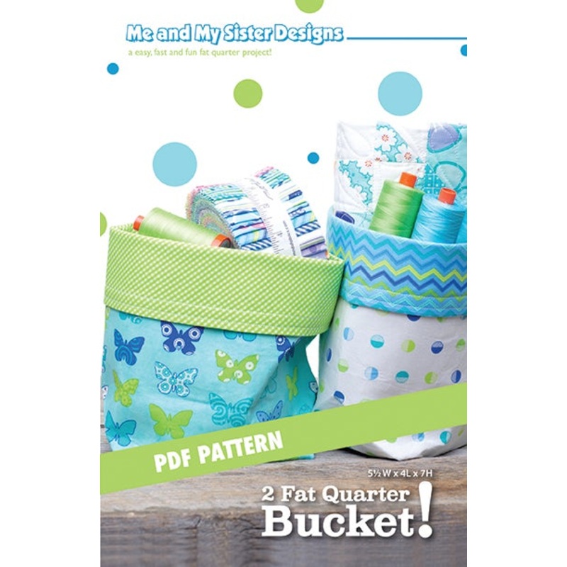 2 FAT QUARTER BUCKET – Me & My Sister Designs Pattern DIGITAL DOWNLOAD