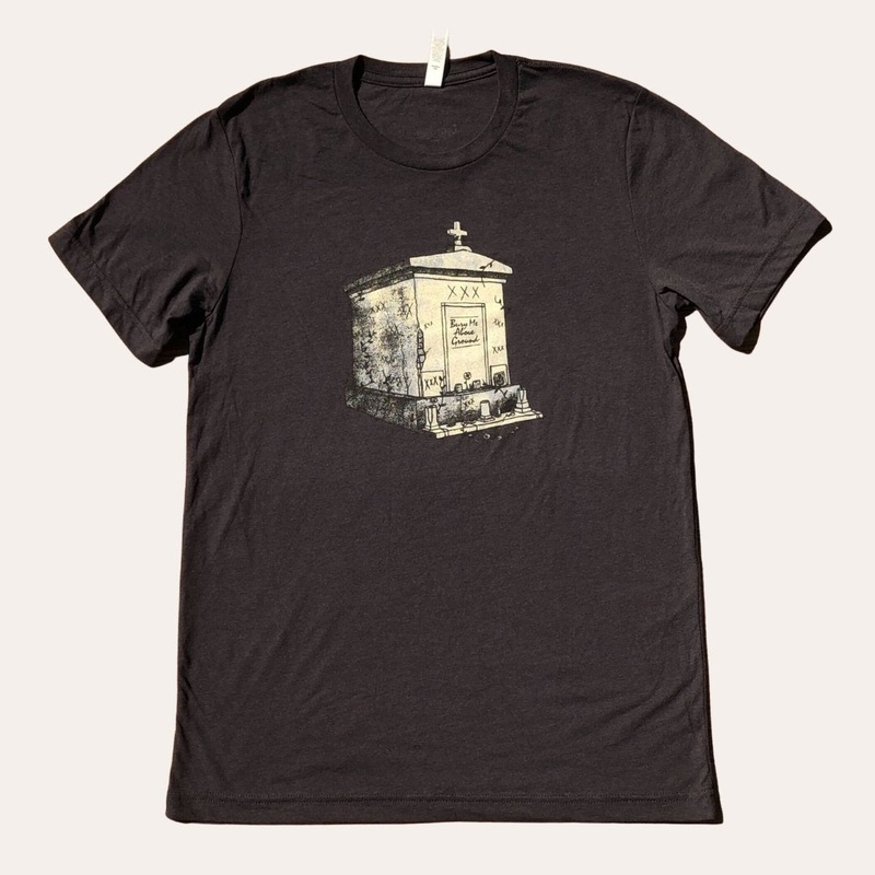 Bury Me Above Ground|Unisex X-Small|Unisex Small|Unisex Medium|Unisex Large|Unisex X-Large|Unisex XX-Large|Unisex 3X-Large|Triblend