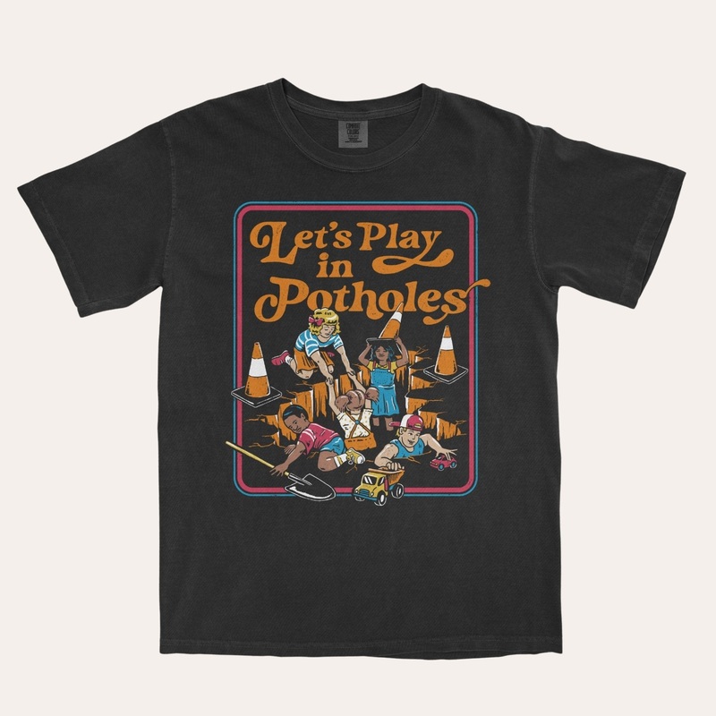 Let’s Play In Potholes|Unisex Small|Unisex Medium|Unisex Large|Unisex X-Large|Unisex XX-Large|Unisex 3X-Large|Cotton