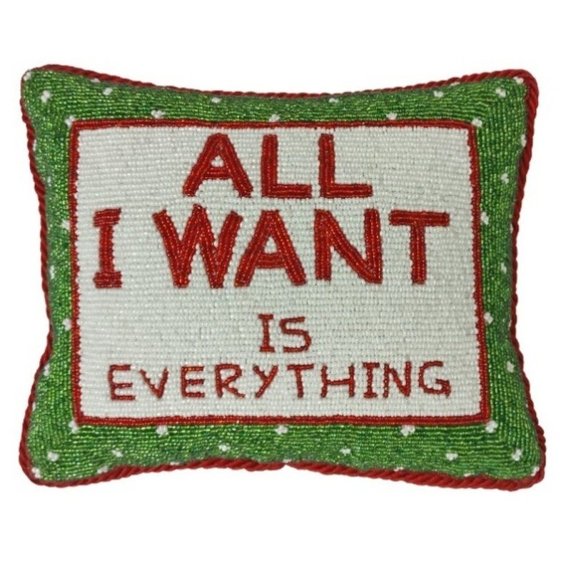 All I Want Is Everything Pillow, 8×10